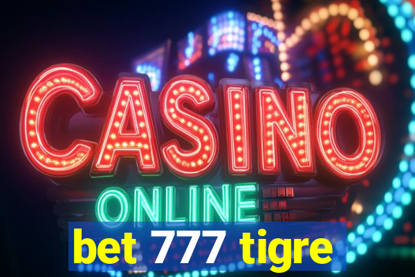 bet 777 tigre